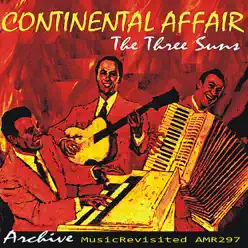 Continental Affair - The Three Suns Continental Affair - The Three Suns
