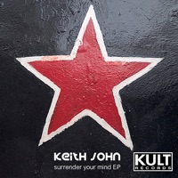 Kult Records Presents: Surrender Your Mind - EP - Keith John