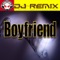 Boyfriend - DJ Remix lyrics
