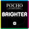 Brighter (Favretto Remix) - Pocho lyrics