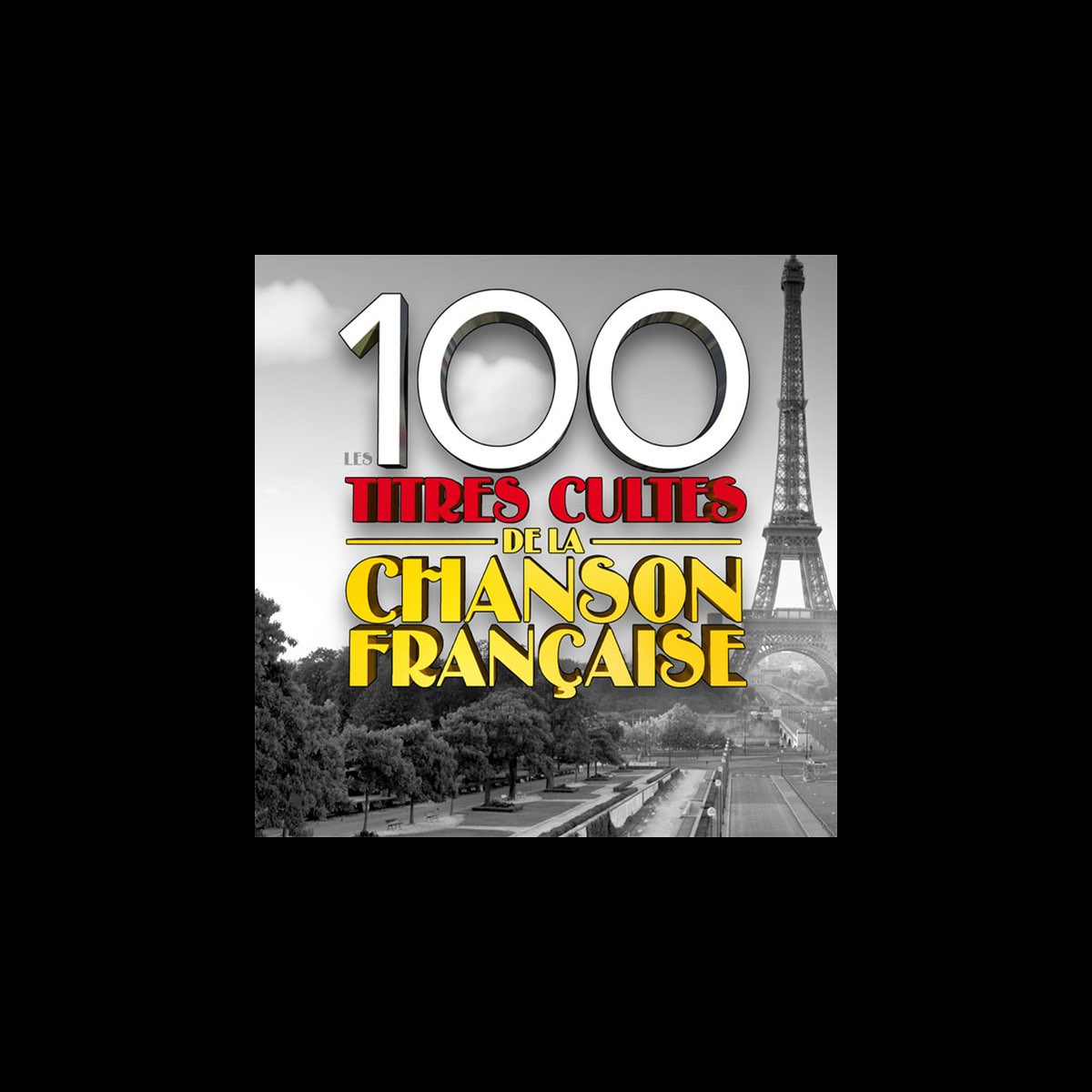 100 titres cultes de la chanson française – Album par Multi-interprètes –  Apple Music