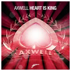 Heart Is King (Radio Edit) - Single - Axwell