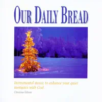 I Heard the Bells On Christmas Day — Our Daily Bread