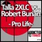 Pro Life (Club Mix) - Talla 2XLC & Robert Burian lyrics