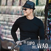 El Tipo Del Wao - Single - Alexis Valdes