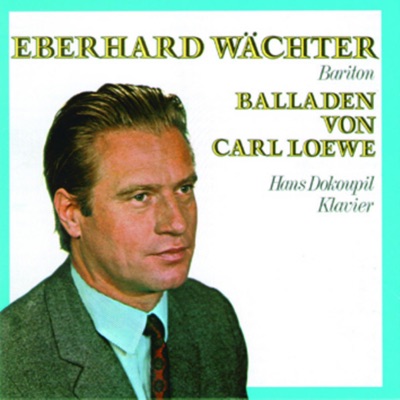 Eberhard Wächter - Balladen Von Carl Loewe