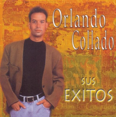 Orlando Collado: Sus Éxitos