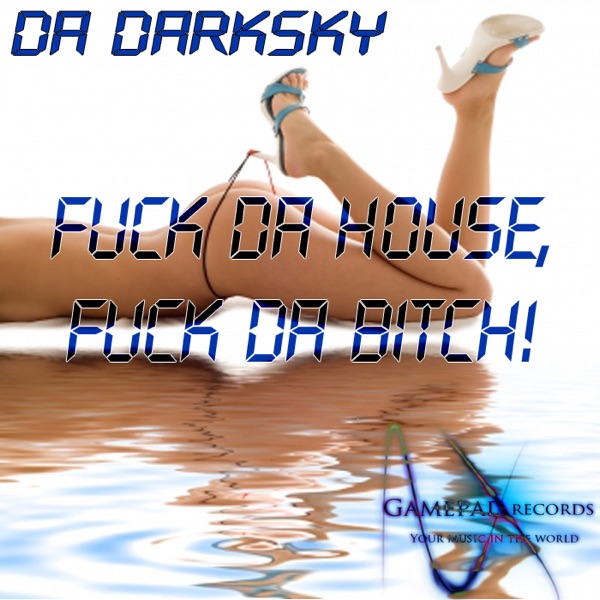F**k Da House, F**k Da Bitch! - EP