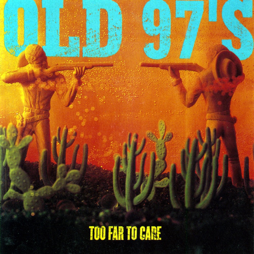 Обложка альбома «Too Far to Care» — Old 97's