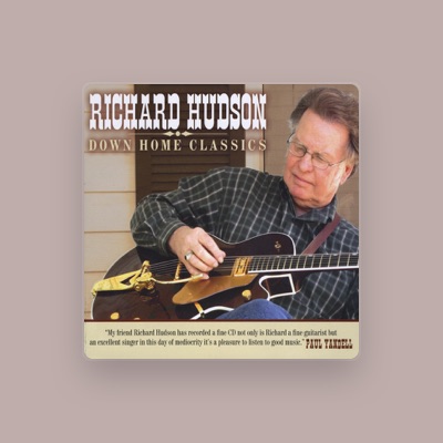 Listen to Richard Hudson, watch music videos, read bio, see tour dates & more!