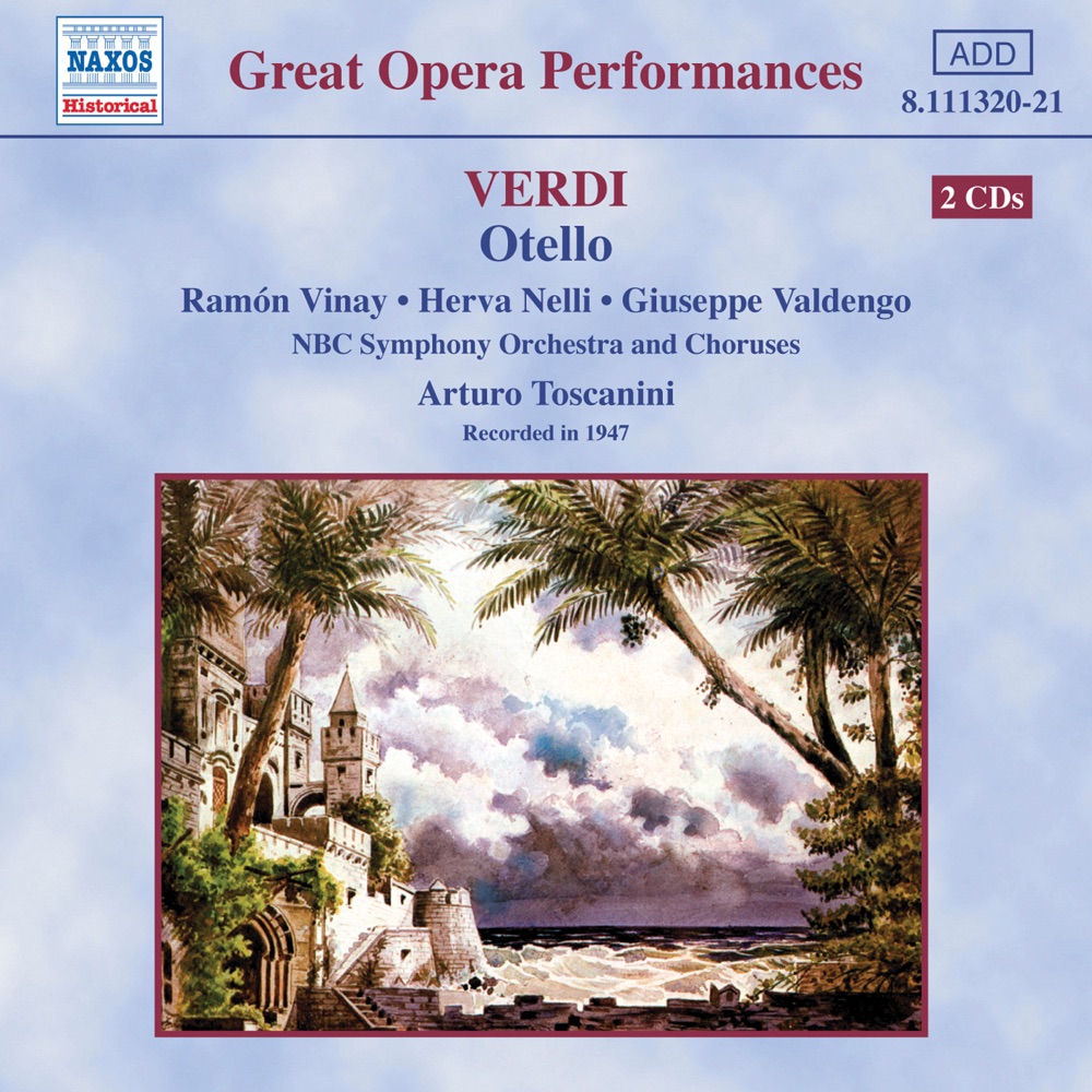 Обложка альбома «Verdi: Otello  (1947 Recording)» — Arthur Newman, Ben Grauer, Herva Nelli, Ramon Vinay, Arturo Toscanini & NBC Symphony Orchestra