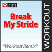 Break My Stride (126 BPM Workout Remix) - Power Music Workout