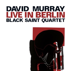Live in Berlin (David Murray, Ray Drummond, Andrew Cyrille & Lafayette Gilchrist)