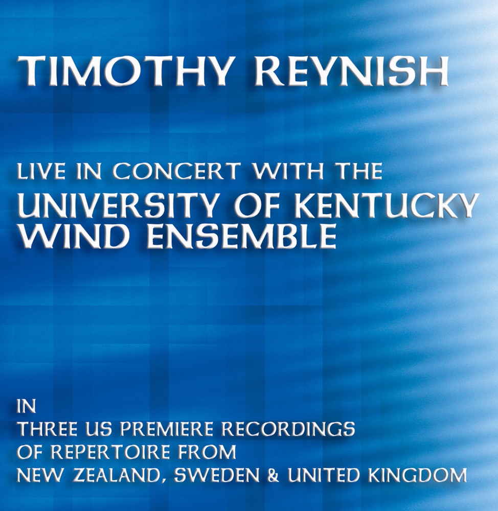 Обложка альбома «Timothy Reynish Live in Concert, Vol. 1» — Timothy Reynish & University of Kentucky Wind Ensemble