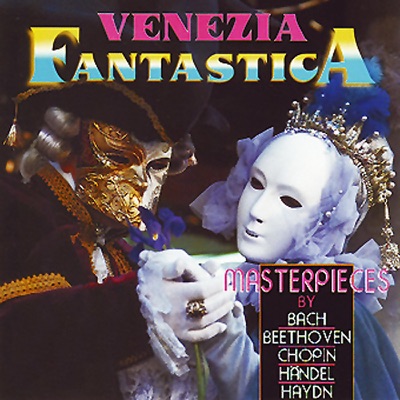 J.S Bach, Handel, Beethoven, Haydn & Chopin: Venezia Classica - Masterpieces
