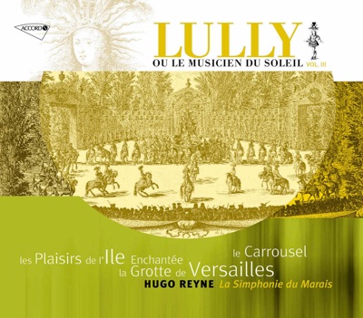 Lully ou le Musicien du Soleil vol. 3 - Le Carrousel les Plaisirs de l'Ile Enchantée la Grotte de Versailles