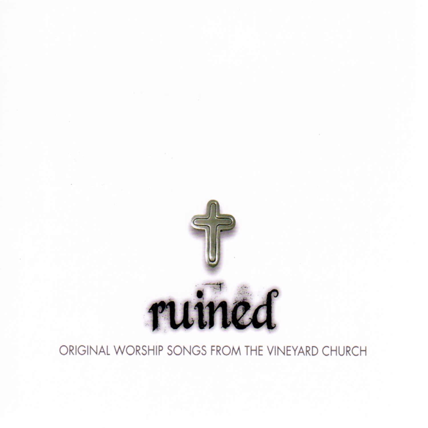 Ruined - Original Worship Songs from the Vineyard Church
