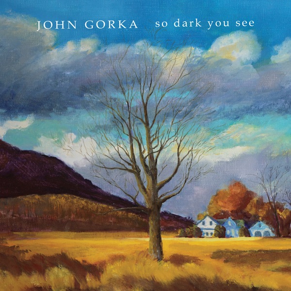 Gorka, John – So Dark You See