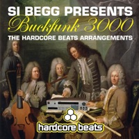 Buckfunk 3000 - The Hardcore Beats Arrangements (Si Begg Presents) - Singe - Si Begg
