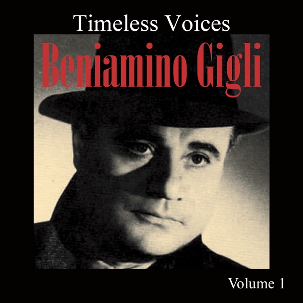 Обложка альбома «Timeless Voices: Beniamino Gigli Vol 1» — Beniamino Gigli