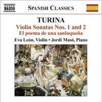 Turina: Violin and Piano Music - Violin Sonatas Nos. 1 and 2, el Poema de una Sanluquena, Variaciones Clasicas & Euterpe - Jordi Masó & Eva Leon