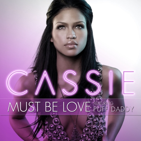 Album cover for Must Be Love (feat. Puff Daddy) - Single by Cassie