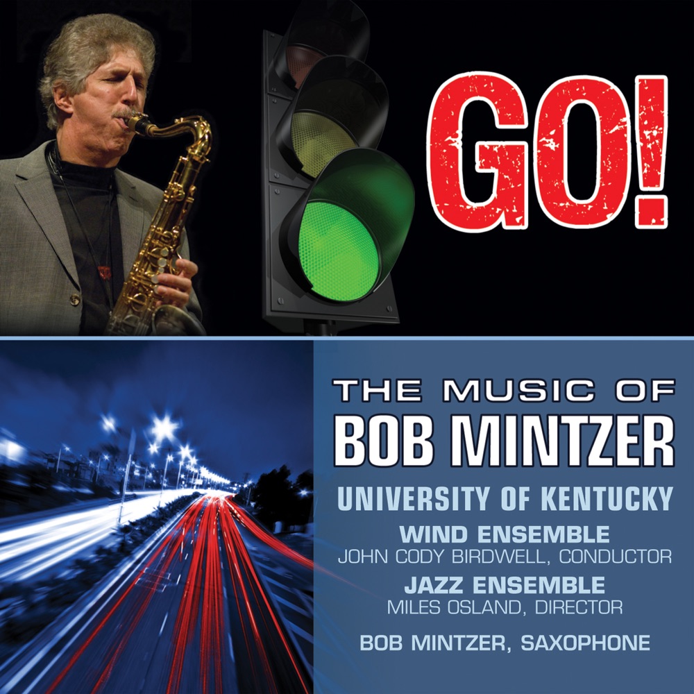 Обложка альбома «Go!: The Music of Bob Mintzer» — Bob Mintzer, University of Kentucky Wind Ensemble, John Cody Birdwell, Miles Osland & University of Kentucky Jazz Ensemble