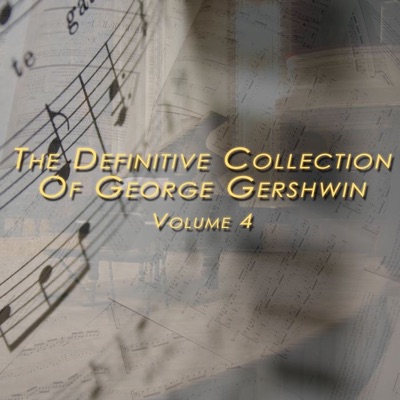 The Definitive George Gershwin Collection Volume 4