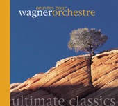 Wagner: Oeuvres Orchestrales