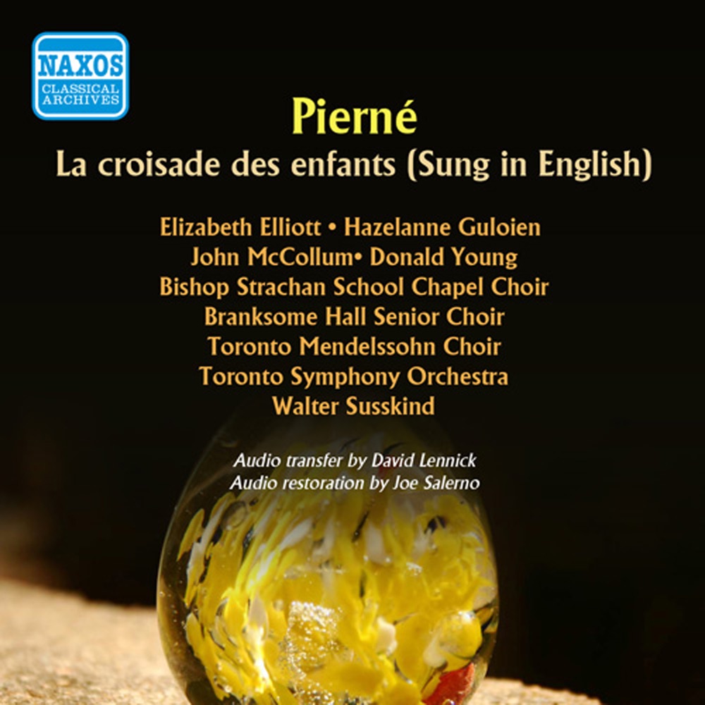 Обложка альбома «Pierne: La croisade des enfants (Sung in English) [1960]» — Mary Morrison, Toronto Mendelssohn Choir, Walter Susskind, Toronto Symphony Orchestra, Elizabeth Elliott, Hazelanne Guloien, John McCollum, Donald Young, Bishop Strachan School Chapel Choir & Branksome Hall Senior Choir
