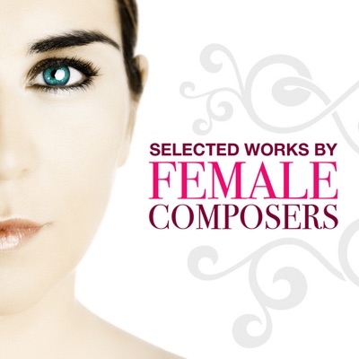 Selected Works By Female Composers