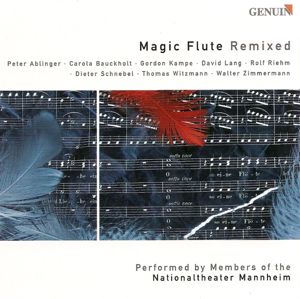 Magic Flute Remixed - Schnebel: Ein Madchen Oder … - Lang: O Isis and Osiris - Riehm: Ach, Konigin - Bauckholt: P.S.