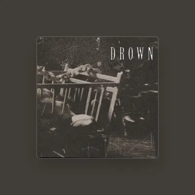 Listen to Drown, watch music videos, read bio, see tour dates & more!