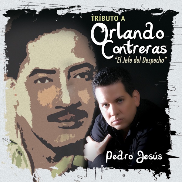 Tributo A Orlando Contreras, "El Jefe del Despecho"