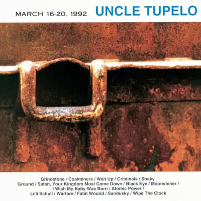 Listen to March 16-20, 1992 by Uncle Tupelo