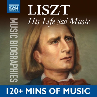 Liszt: His Life and Music