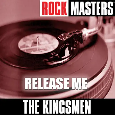 Rock Masters: Release Me - The Kingsmen