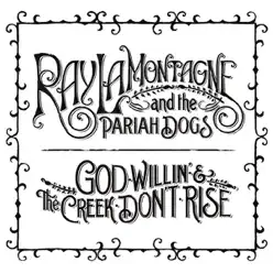 God Willin' & the Creek Don't Rise - Ray LaMontagne