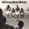 African Show Boyz - Three Little Birds