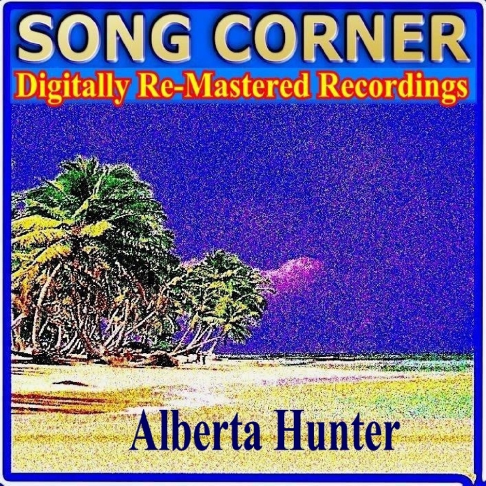 Обложка альбома «Song Corner: Alberta Hunter (Remastered)» — Alberta Hunter