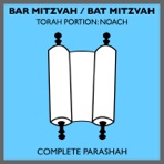 Bar Mitzvah / Bat Mitzvah Torah Portions: Noach (Complete Parashah)