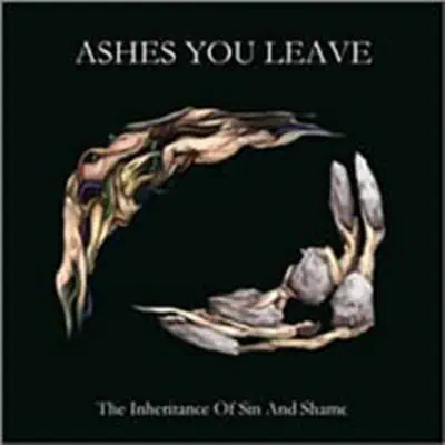 The Inheritance of Sin and Shame - Ashes You Leave