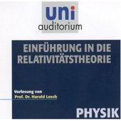Audiobook cover for Eine Einführung in die Relativitätstheorie: Uni-Auditorium by Prof. Dr. Harald Lesch