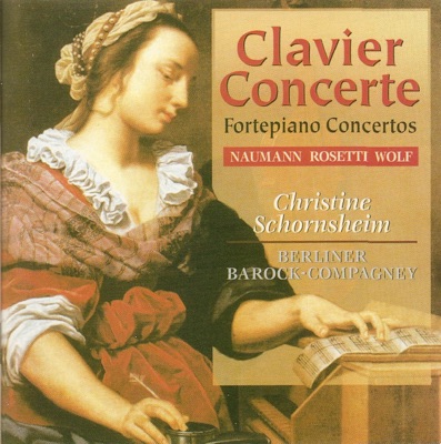 Rosetti, A.: Piano Concerto in G Major - Wolf, E.W.: Piano Concerto No. 1 - Naumann, J.G.: Piano Concerto in B Flat Major