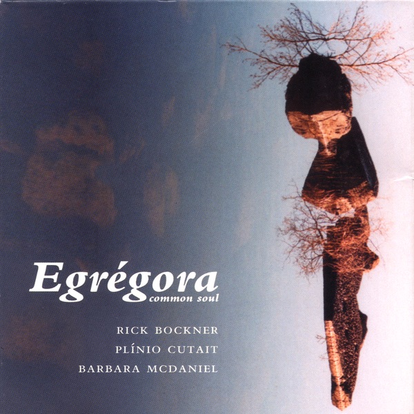 Обложка альбома «EGREGORA - Common Soul» — Barbara McDaniel, Billy Oskay, Plinio Cutait & Rick Bockner