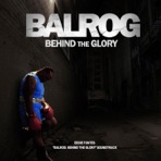 Balrog: Behind the Glory (Original Soundtrack) - Single