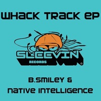 Wack Track EP (Re-mastered) - B.Smiley & Native Intelligence