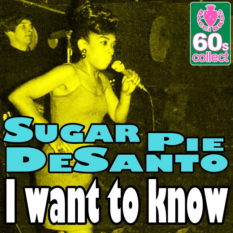 Обложка альбома «I Want to Know (Remastered) - Single» — Sugar Pie DeSanto