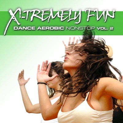 X-Tremely Fun - Dance Aerobic Nonstop, Vol. 2