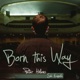 Born This Way A Cappella Single